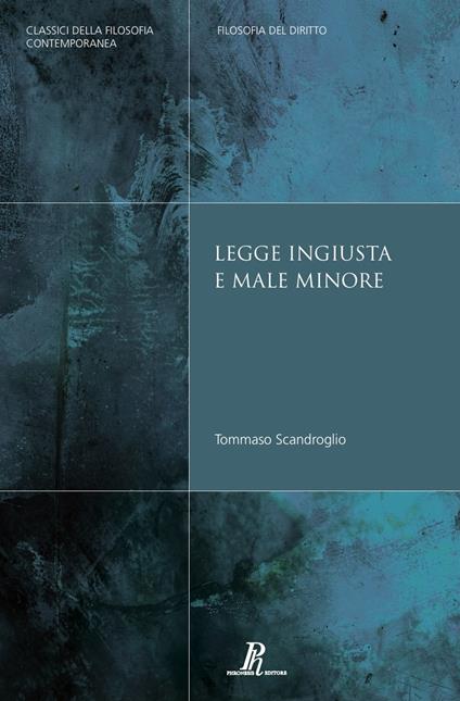Legge ingiusta e male minore. Il voto ad una legge ingiusta al fine di limitare i danni - Tommaso Scandroglio - copertina
