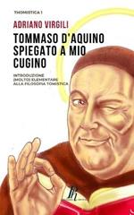 Tommaso d'Aquino spiegato a mio cugino. Introduzione (molto) elementare alla filosofia tomistica
