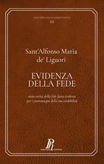 Evidenza della fede. Ossia verità della fede fatta evidente per i contrassegni della sua credibilità