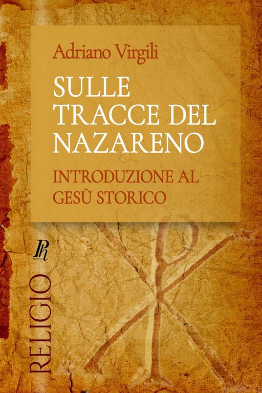 Sulle tracce del Nazareno. Introduzione al Gesù storico - Adriano Virgili - copertina