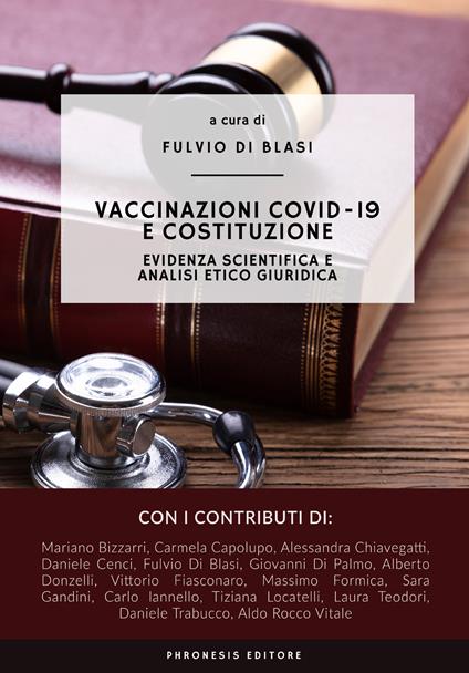 Vaccinazioni COVID-19 e Costituzione. Evidenza scientifica e analisi etico giuridica - Fulvio Di Blasi - copertina