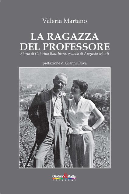 La ragazza del professore. Storia di Caterina Bauchiero, vedova di Augusto Monti - Valeria Martano - copertina