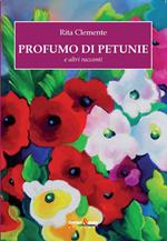 Profumo di petunie e altri racconti