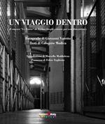 Un viaggio dentro. Il carcere «Le Nuove» di Torino: luoghi e storie per non dimenticare