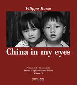 China in my eyes. Ediz. italiana e inglese