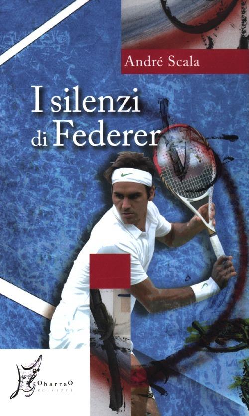 I silenzi di Federer - André Scala - copertina