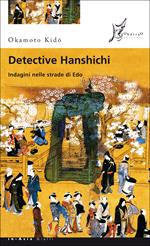 Detective Hanshichi. Indagini nelle strade di Edo. Vol. 2