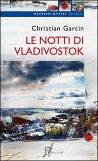 Le notti di Vladivostok - Christian Garcin - copertina