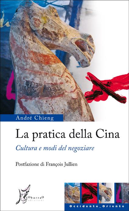 La pratica della Cina. Cultura e modi del negoziare - André Chieng,Luisa Cortese - ebook