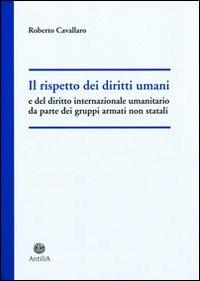 Il rispetto dei diritti umani e del diritto internazionale umanitario da parte dei gruppi armati non statali - Roberto Cavallaro - copertina