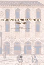 L' Università di Padova nei secoli (1806-2000). Documenti di storia dell'Ateneo