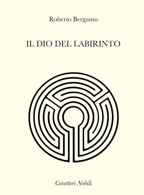 Il dio del labirinto - Roberto Bergamo - copertina