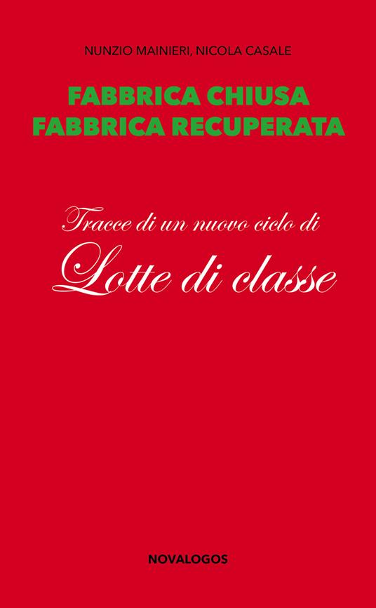Fabbrica chiusa, fabbrica recuperata. Tracce di un nuovo ciclo di lotte di classe - Nunzio Mainieri,Nicola Casale - copertina