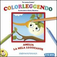 Amelia, la mela luccicante. Ediz. illustrata - La maestra Larissa - copertina