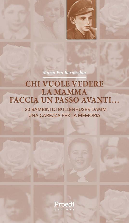 Chi vuole vedere la mamma faccia un passo avanti... I 20 bambini di Bullenhuser Damm, una carezza per la memoria - Maria Pia Bernicchia - copertina