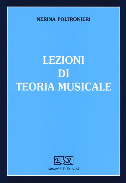 Lezioni di teoria musicale. Per gli Ist. magistrali - Nerina Poltronieri - copertina