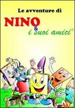 Le avventure di Nino e i suoi amici. Ediz. illustrata