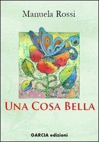 Una cosa bella - Manuela Rossi - copertina