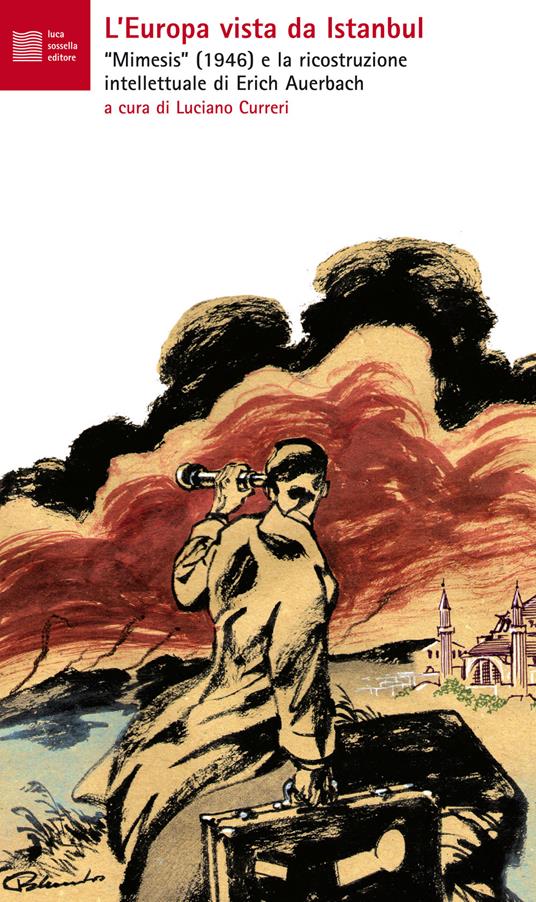 L' Europa vista da Istanbul. Mimesis, 1946. La ricostruzione intellettuale di Auerbach e dintorni - copertina