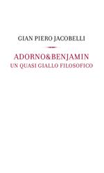 Adorno & Benjamin. Un giallo quasi filosofico