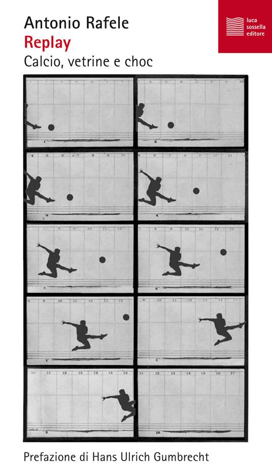 Replay. Calcio, vetrine e choc - Antonio Rafele - copertina