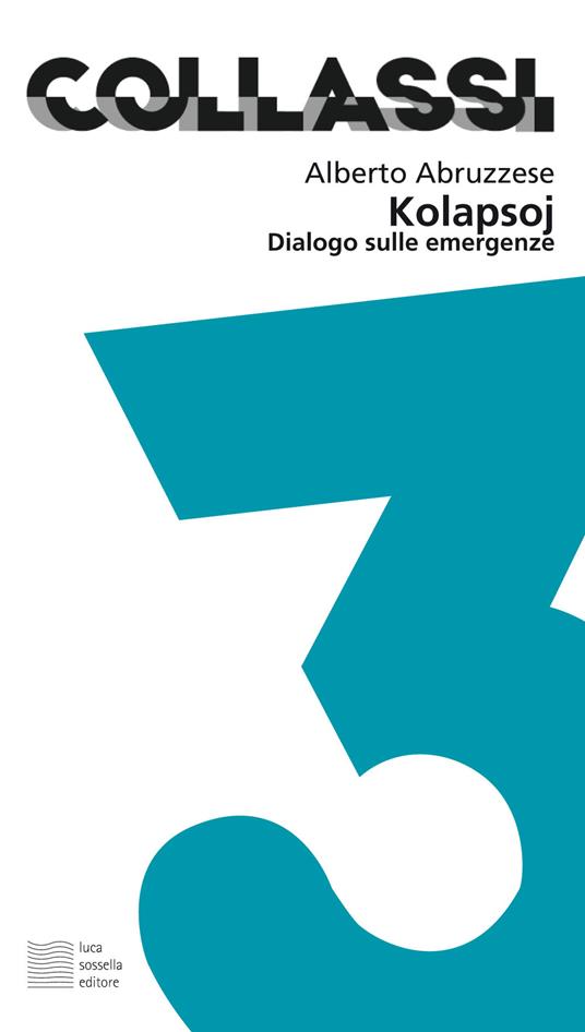 Kolapsoj. Dialogo sulle emergenze - Alberto Abruzzese - copertina