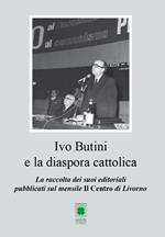 Ivo Butini e la diaspora cattolica. La raccolta dei suoi editoriali pubblicati sul mensile Il Centro di Livorno