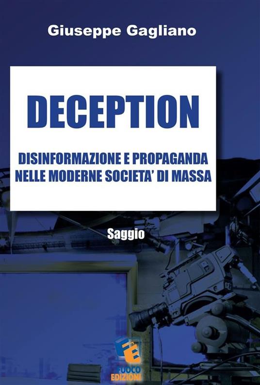 Deception. Disinformazione e propaganda nelle moderne società di massa - Giuseppe Gagliano - ebook