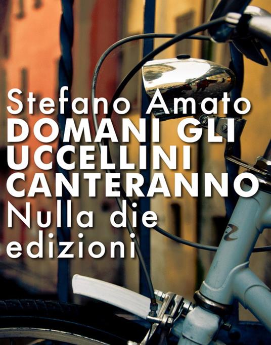 Domani gli uccellini canteranno - Stefano Amato - ebook