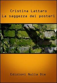La saggezza dei posteri - Cristina Lattaro - copertina
