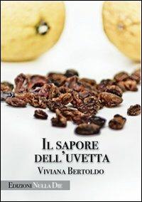 Il sapore dell'uvetta - Viviana Bertoldo - 3