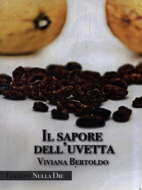 Il sapore dell'uvetta - Viviana Bertoldo - copertina