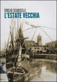 L' estate vecchia - Emilio Scarselli - copertina