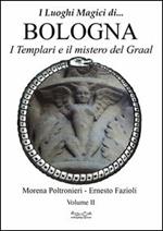 Luoghi magici di... Bologna. Vol. 2: I templari ed il mistero del Graal