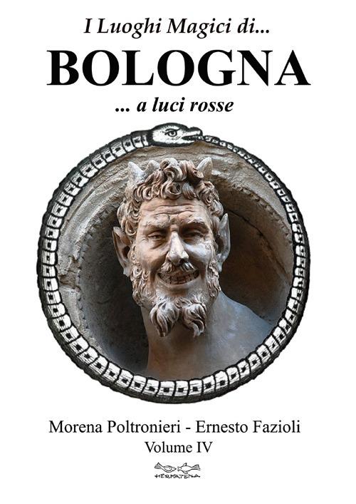 I luoghi magici di... Bologna. Vol. 5: A luci rosse. - Morena Poltronieri,Ernesto Fazioli - copertina