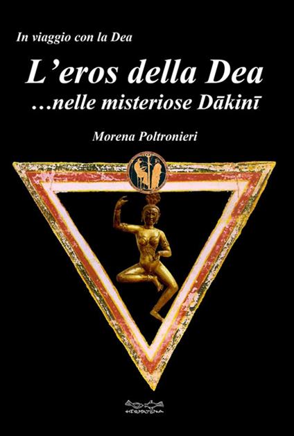 L' eros della dea... nelle misteriose Dakini - Morena Poltronieri - copertina