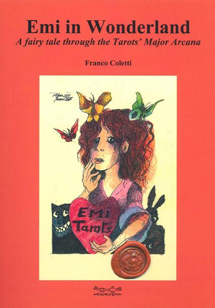 Emi in Wonderland. A fairy tale through the Tarots' Major Arcana - Franco Coletti - copertina