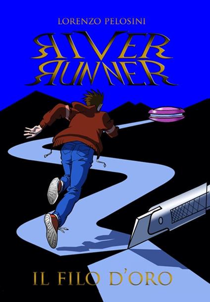 River runner-Il filo d'oro - Lorenzo Pelosini - copertina