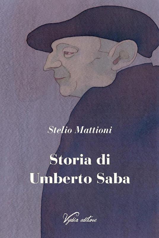 Storia di Umberto Saba - Stelio Mattioni - copertina