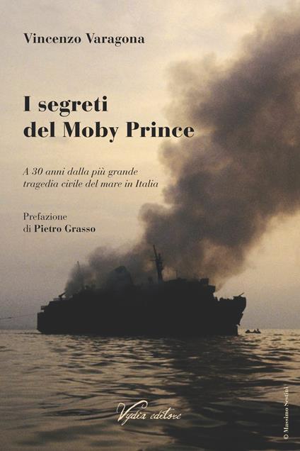 I segreti del Moby Prince. A 30 anni dalla più grande tragedia civile del mare in Italia - Vincenzo Varagona - copertina