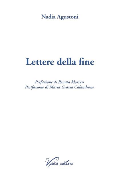 Lettere della fine. Ediz. ampliata - Nadia Agustoni - copertina