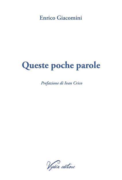 Queste poche parole - Enrico Giacomini - copertina