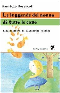 Le leggende del nonno di tutte le cose. Ediz. illustrata - Mauricio Rosencof - copertina