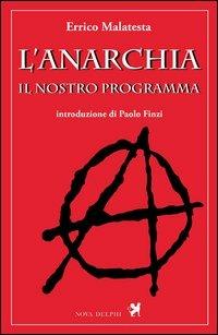 L'anarchia. Il nostro programma - Errico Malatesta - copertina