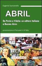 Abril. Da Perón a Videla: un editore italiano a Buenos Aires