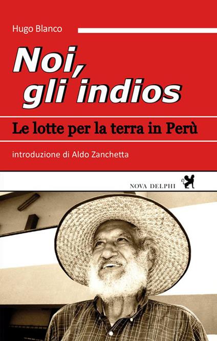 Noi, gli indios. Le lotte per la terra in Perù - Hugo Blanco - copertina