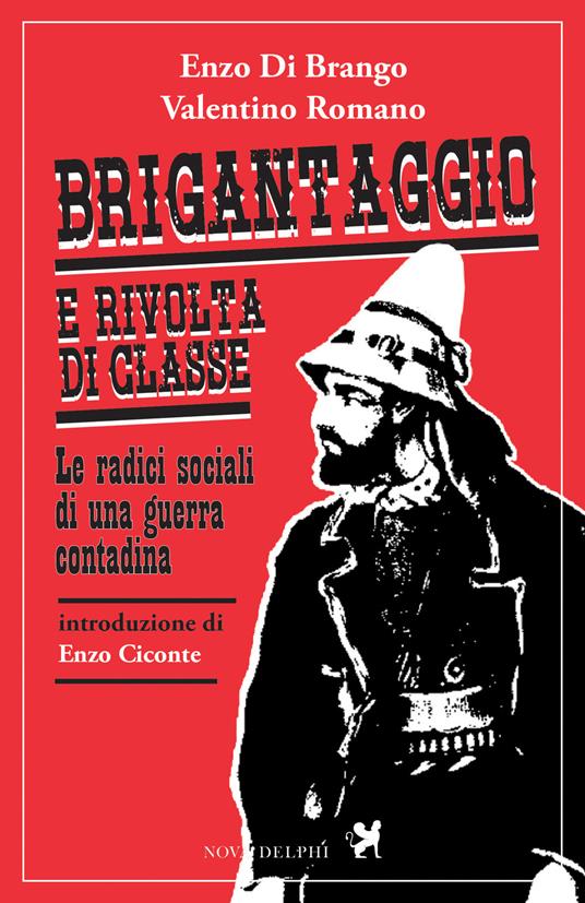 Brigantaggio e rivolta di classe. Le radici sociali di una guerra contadina - Enzo Di Brango,Valentino Romano - ebook