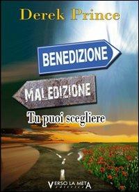 Maledizione benedizione. Tu puoi scegliere - Derek Prince - copertina