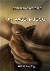 Un vaso nuovo - Demetrio Caccioppo - copertina