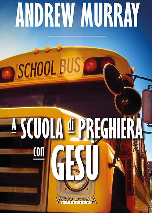 Alla scuola di preghiera con Gesù - Andrew Murray - copertina